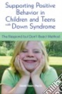 Supporting Positive Behavior in Children and Teens With Down Syndrome libro in lingua di Stein David S.