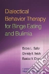 Dialectical Behavior Therapy for Binge Eating and Bulimia libro str