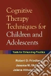 Cognitive Therapy Techniques for Children and Adolescents libro str