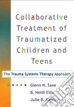 Collaborative Treatment of Traumatized Children and Teens