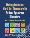 Making Inclusion Work for Students With Autism Spectrum Disorders libro str