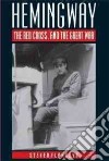 Hemingway, the Red Cross, and the Great War libro str