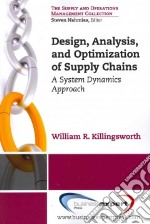 Design, Analysis, and Optimization of Supply Chains