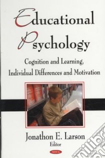 Educational Psychology libro in lingua di Larson Jonathon E. (EDT)