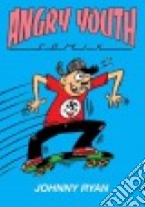 Angry Youth Comix libro in lingua di Ryan Johnny