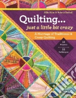 Quilting... Just a Little Bit Crazy
