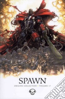 Spawn Origins Collection 17 libro in lingua di McFarlane Todd, Holguin Brian, Capullo Greg (ILT), Medina Angel (ILT)