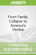 From Family Collapse to America's Decline