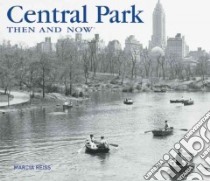 Central Park Then and Now libro in lingua di Reiss Marcia
