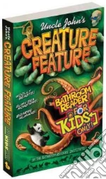 Uncle John's Creature Feature Bathroom Reader for Kids Only