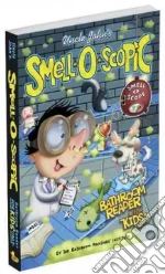 Uncle John's Smell-O-Scopic Bathroom Reader for Kids Only!
