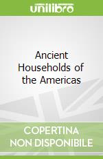 Ancient Households of the Americas
