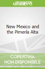 New Mexico and the Pimería Alta