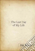 The Last Day of My Life