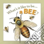 What's It Like To Be A Bee?