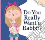 Do You Really Want a Rabbit?