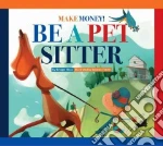Make Money! Be a Pet Sitter