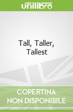 Tall, Taller, Tallest