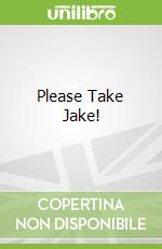 Please Take Jake!