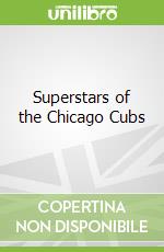 Superstars of the Chicago Cubs