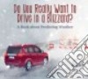Do You Really Want to Drive in a Blizzard? libro str