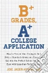 B+ Grades, A+ College Application libro str