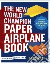 The New World Champion Paper Airplane Book libro str