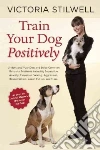 Train Your Dog Positively libro str