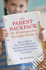 The Parent Backpack for Kindergarten Through Grade 5