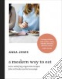 A Modern Way to Eat libro in lingua di Jones Anna