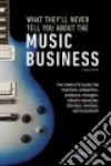 What They'll Never Tell You About the Music Business libro str