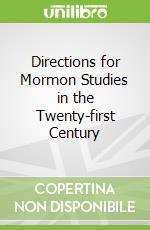 Directions for Mormon Studies in the Twenty-first Century