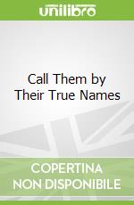Call Them by Their True Names libro str