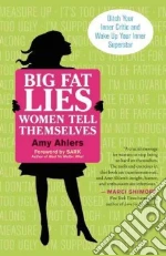 Big Fat Lies Women Tell Themselves