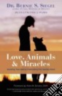 Love, Animals, & Miracles libro in lingua di Siegel Bernie S. Dr., Hurn Cynthia J. (CON), Schoen Allen M. DVM (FRW)