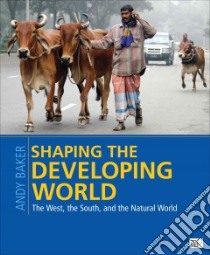 Shaping the Developing World libro in lingua di Baker Andy