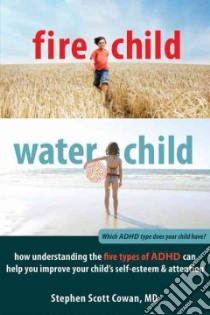 Fire Child, Water Child libro in lingua di Cowan Stephen Scott M.D.