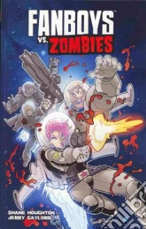 Fanboys Vs. Zombies 4 libro in lingua di Houghton Shane, Gaylord Jerry (ILT)