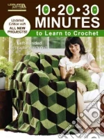 10-20-30 Minutes to Learn to Crochet