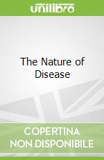 The Nature of Disease