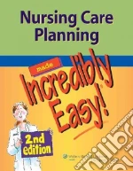 Nursing Care Planning Made Incredibly Easy!