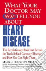 What Your Doctor May Not Tell You About Heart Disease