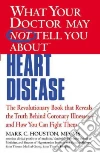What Your Doctor May Not Tell You About Heart Disease libro str