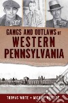 Gangs and Outlaws of Western Pennsylvania libro str