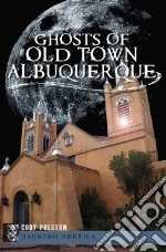 Ghosts of Old Town Albuquerque