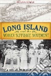 Long Island and the Woman Suffrage Movement libro str