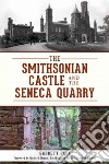 The Smithsonian Castle and The Seneca Quarry libro str