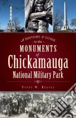 A History & Guide to the Monuments of Chickamauga National Military Park