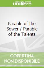 Parable of the Sower / Parable of the Talents