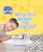 Why Do I Wash My Hands?
